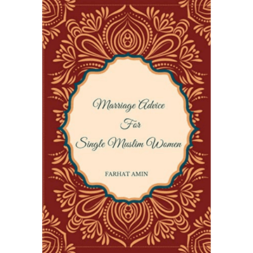 Marriage Advice for Single Muslim Women by Farhat Amin - IMAN Shoppe Bookstore